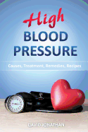 High Blood Pressure: Causes, Treatment, Remedies, Recipes