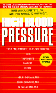 High Blood Pressure: The Clear, Complete, Up-To-Date Guide to Tests, Treatments, Dangers, Cures