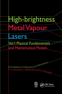 High-brightness Metal Vapour Lasers: Volume I: Physical Fundamentals and Mathematical Models