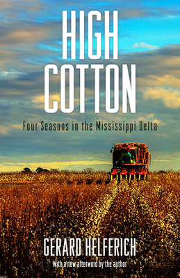 High Cotton: Four Seasons in the Mississippi Delta - Helferich, Gerard