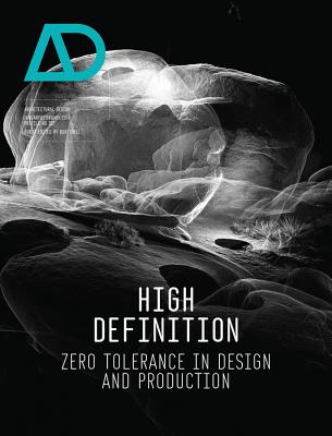 High Definition: Zero Tolerance in Design and Production - Sheil, Bob (Guest editor)