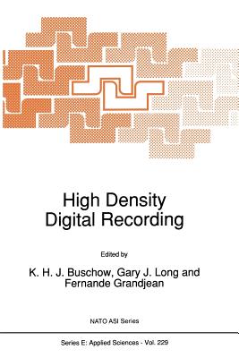 High Density Digital Recording - Buschow, K H J (Editor), and Long, G J (Editor), and Grandjean, F (Editor)