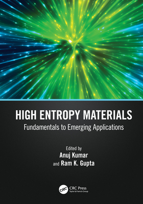 High Entropy Materials: Fundamentals to Emerging Applications - Kumar, Anuj (Editor), and Gupta, Ram K (Editor)