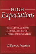 High Expectations: The Cultural Roots of Standards Reform in American Education