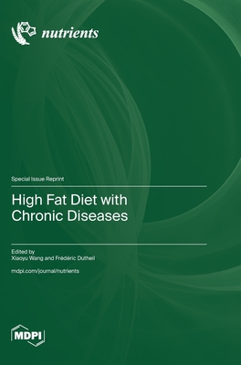 High Fat Diet with Chronic Diseases - Wang, Xiaoyu (Guest editor), and Dutheil, Frdric (Guest editor)