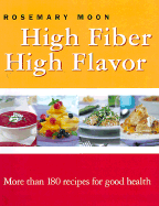 High Fiber, High Flavor: More Than 180 Recipes for Good Health