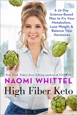 High Fiber Keto: A 22-Day Science-Based Plan to Fix Your Metabolism, Lose Weight & Balance Your Hormones - Whittel, Naomi