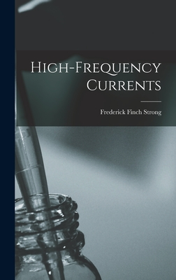 High-Frequency Currents - Strong, Frederick Finch