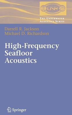 High-Frequency Seafloor Acoustics - Jackson, Darrell, and Richardson, Michael, Dr.