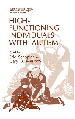 High-Functioning Individuals with Autism - Schopler, Eric, Ph.D. (Editor), and Mesibov, Gary B, PH.D. (Editor)