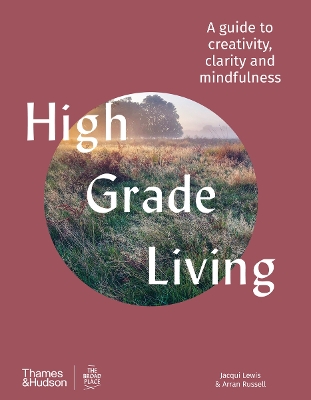 High Grade Living: A guide to creativity, clarity and mindfulness - Lewis, Jacqui, and Russell, Arran