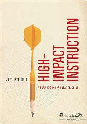 High-Impact Instruction: A Framework for Great Teaching - Knight, Jim