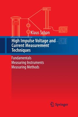 High Impulse Voltage and Current Measurement Techniques: Fundamentals - Measuring Instruments - Measuring Methods - Schon, Klaus