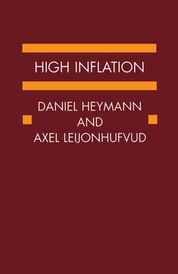 High Inflation: The Arne Ryde Memorial Lectures - Heymann, Daniel, Professor, and Leijonhufvud, Axel