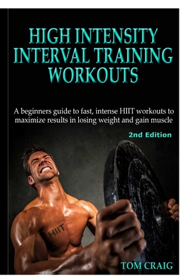 High Intensity Interval Training Workouts - Craig, Tom