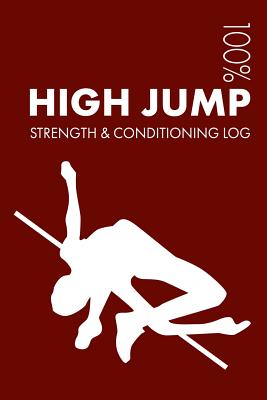 High Jump Strength and Conditioning Log: Daily High Jump Training Workout Journal and Fitness Diary for High Jumper and Coach - Notebook - Notebooks, Elegant