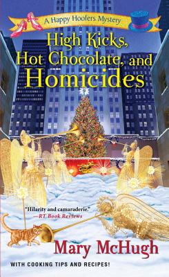 High Kicks, Hot Chocolate, And Homicides - McHugh, Mary