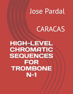 High-Level Chromatic Sequences for Trombone N-1: Caracas