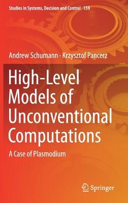High-Level Models of Unconventional Computations: A Case of Plasmodium - Schumann, Andrew, and Pancerz, Krzysztof