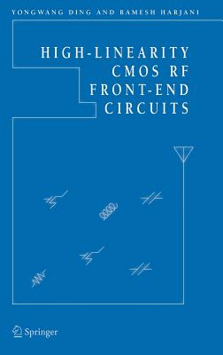 High-Linearity CMOS RF Front-End Circuits - Ding, Yongwang, and Harjani, Ramesh