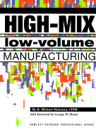 High-Mix Low-Volume Manufacturing - Mahoney, Robert M, and Plossl, George W (Foreword by)