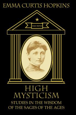 High Mysticism: Studies in the Wisdom of the Sages of the Ages - Miller, Ruth L (Editor), and Terranova, Michael (Introduction by)