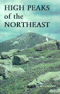 High Peaks of the Northeast: A Peakbagger's Directory and Resource Guide to the Highest Summits in the Northeastern United States