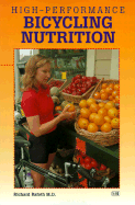 High-Performance Bicycling Nutrition - Rafoth, Richard