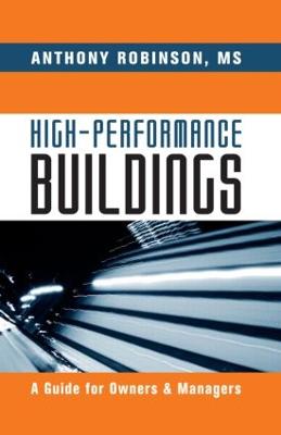 High-Performance Buildings: A Guide for Owners & Managers - Robinson, Ms.