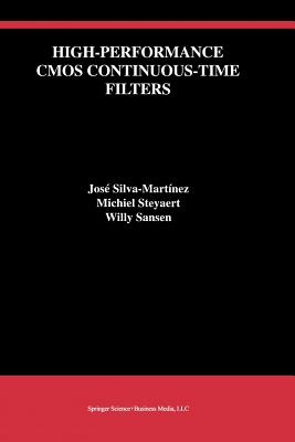 High-Performance CMOS Continuous-Time Filters - Silva-Martnez, Jos, and Steyaert, Michiel, and Sansen, Willy M.C.