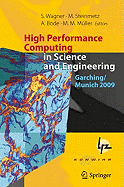 High Performance Computing in Science and Engineering, Garching/Munich 2009: Transactions of the Fourth Joint HLRB and KONWIHR Review and Results Workshop, Dec. 8-9, 2009, Leibniz Supercomputing Centre, Garching/Munich, Germany