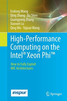 High-Performance Computing on the Intel(r) Xeon Phi(tm): How to Fully Exploit MIC Architectures - Wang, Endong, and Zhang, Qing, and Shen, Bo