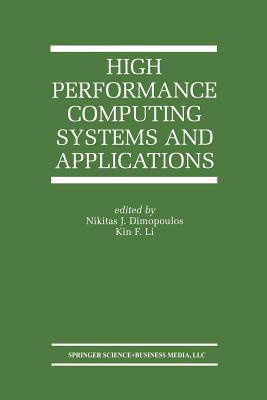 High Performance Computing Systems and Applications - Dimopoulos, Nikitas J (Editor), and Li, Kin F (Editor)