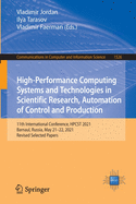 High-Performance Computing Systems and Technologies in Scientific Research, Automation of Control and Production: 11th International Conference, HPCST 2021, Barnaul, Russia, May 21-22, 2021, Revised Selected Papers