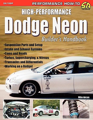 High-Performance Dodge Neon Builder's Handbook - Ancas, Mike