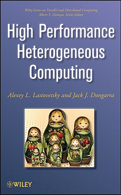 High Performance Heterogeneous Computing - Dongarra, Jack, and Lastovetsky, Alexey L