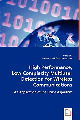 High Performance, Low Complexity Multiuser Detection for Wireless Communications - Liu, Feng, and Soleymani, Mohammad Reza