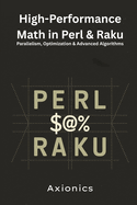High-Performance Math in Perl & Raku: Parallelism, Optimization, and Advanced Algorithms