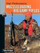 High Performance Muzzleloading Big Game Rifles - Bridges, Toby