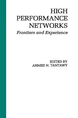 High Performance Networks: Frontiers and Experience - Tantawy, Ahmed N (Editor)