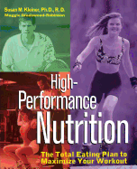 High-Performance Nutrition: The Total Eating Plan to Maximum Your Workout