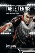 High Performance Shake and Juice Recipes for Table Tennis: Increase Muscle and Reduce Excess Fat to Become Leaner, Faster, and Quicker!