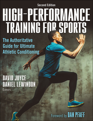 High-Performance Training for Sports - Joyce, David, and Lewindon, Daniel, and Pfaff, Dan (Foreword by)