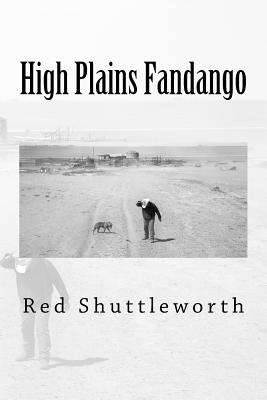 High Plains Fandango - Kashi, Ed (Photographer), and Shuttleworth, Red