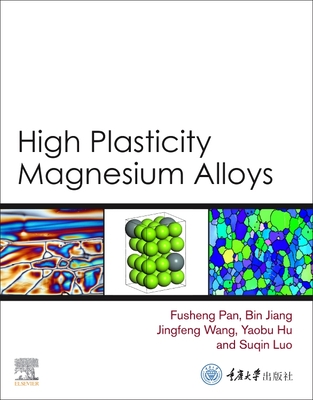 High Plasticity Magnesium Alloys - Pan, Fusheng, and Jiang, Bin, and Wang, Jingfeng