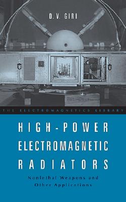 High-Power Electromagnetic Radiators: Nonlethal Weapons and Other Applications - Giri, D V