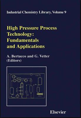 High Pressure Process Technology: Fundamentals and Applications: Volume 9 - Bertucco, A, and Vetter, G