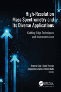 High-Resolution Mass Spectrometry and Its Diverse Applications: Cutting-Edge Techniques and Instrumentation
