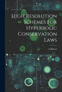 High Resolution Schemes for Hyperbolic Conservation Laws