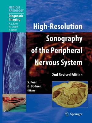 High-Resolution Sonography of the Peripheral Nervous System - Peer, Siegfried (Editor), and Baert, A.L. (Foreword by), and Bodner, Gerd (Editor)